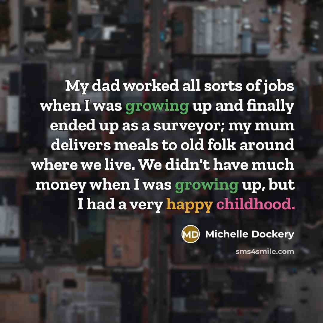 “My dad worked all sorts of jobs when I was…” quote by Michelle Dockery