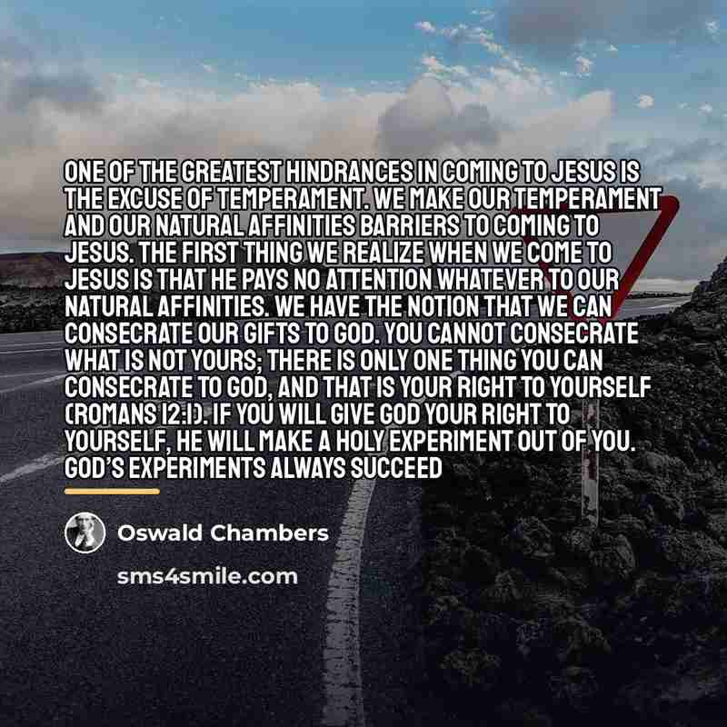 “One of the greatest hindrances in coming to Jesus is…” quote by Oswald Chambers