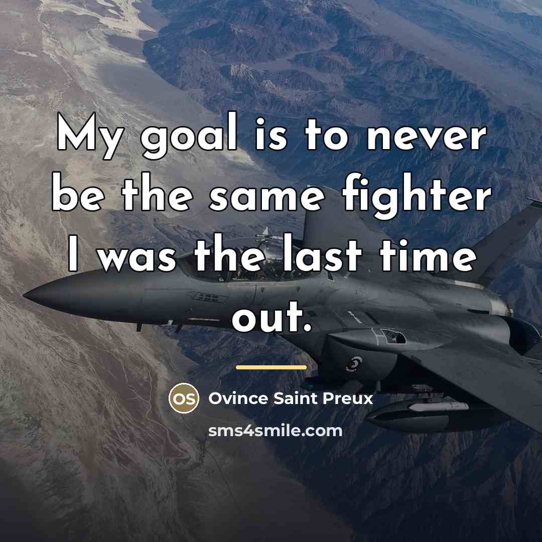 “My goal is to never be the same fighter I…” quote by Ovince Saint Preux