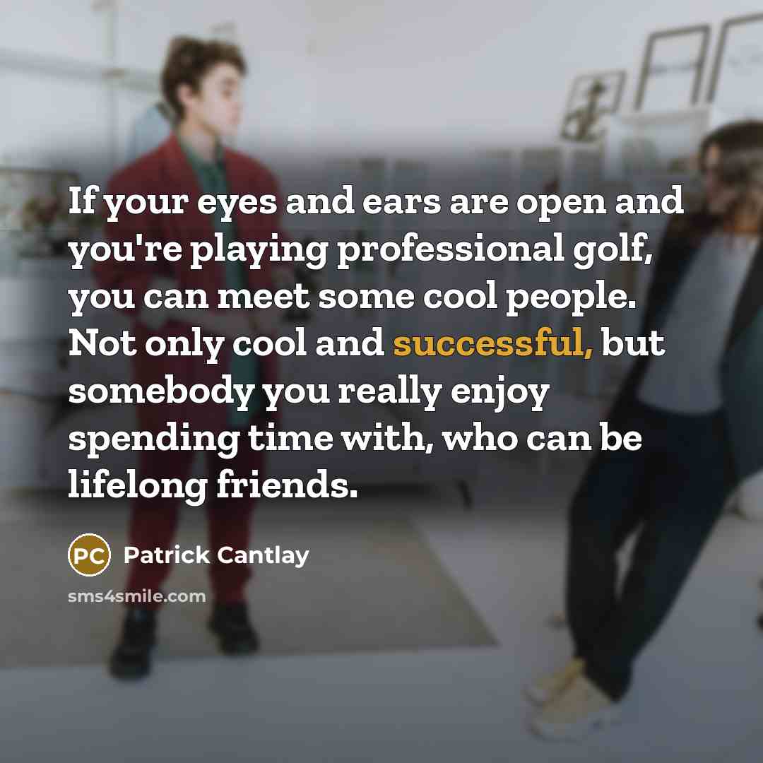 “If your eyes and ears are open and you're playing…” quote by Patrick Cantlay