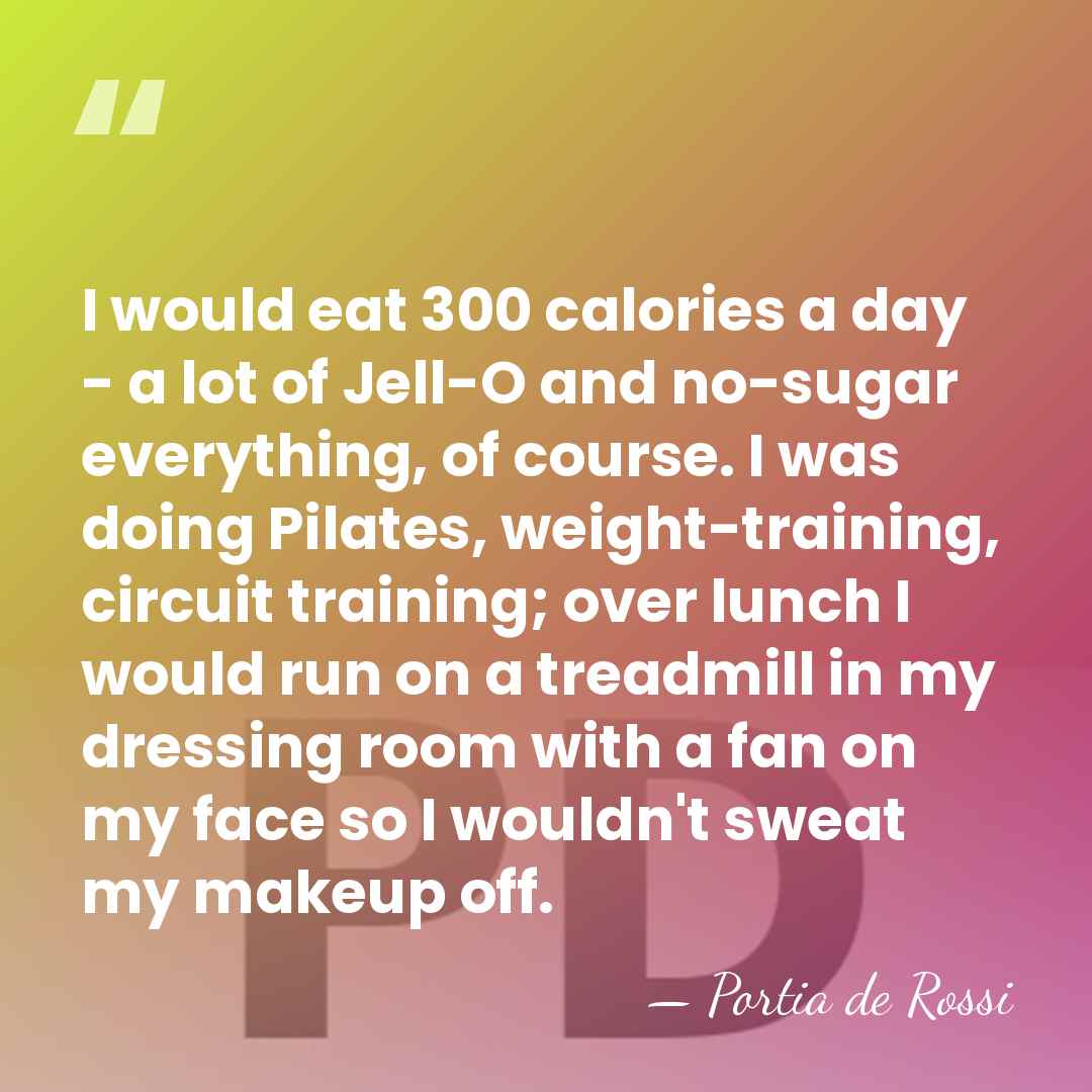 I would eat 300 calories a day - a lot of Jell-O&hellip; - Portia de Rossi