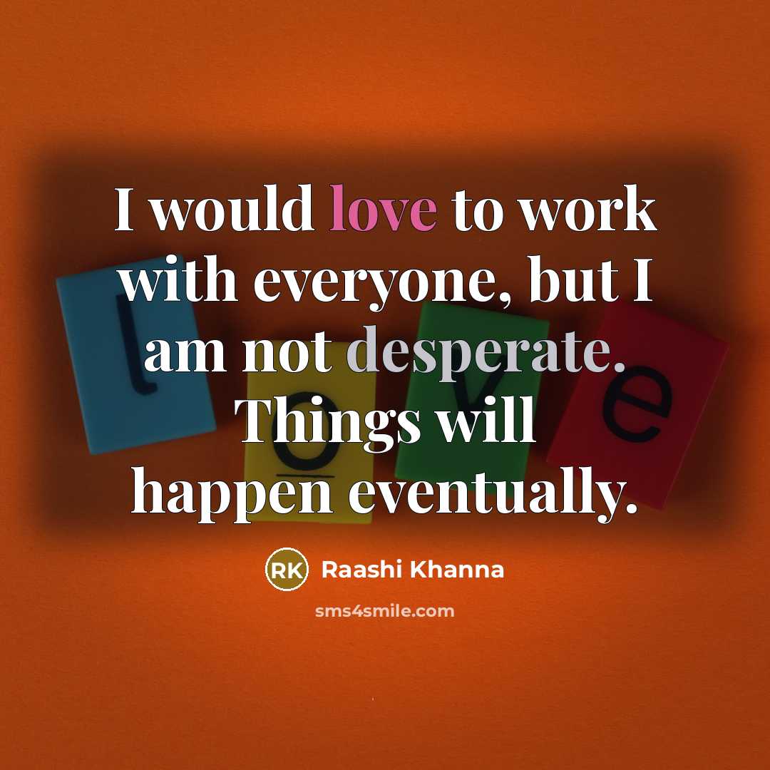 “I would love to work with everyone, but I am…” quote by Raashi Khanna