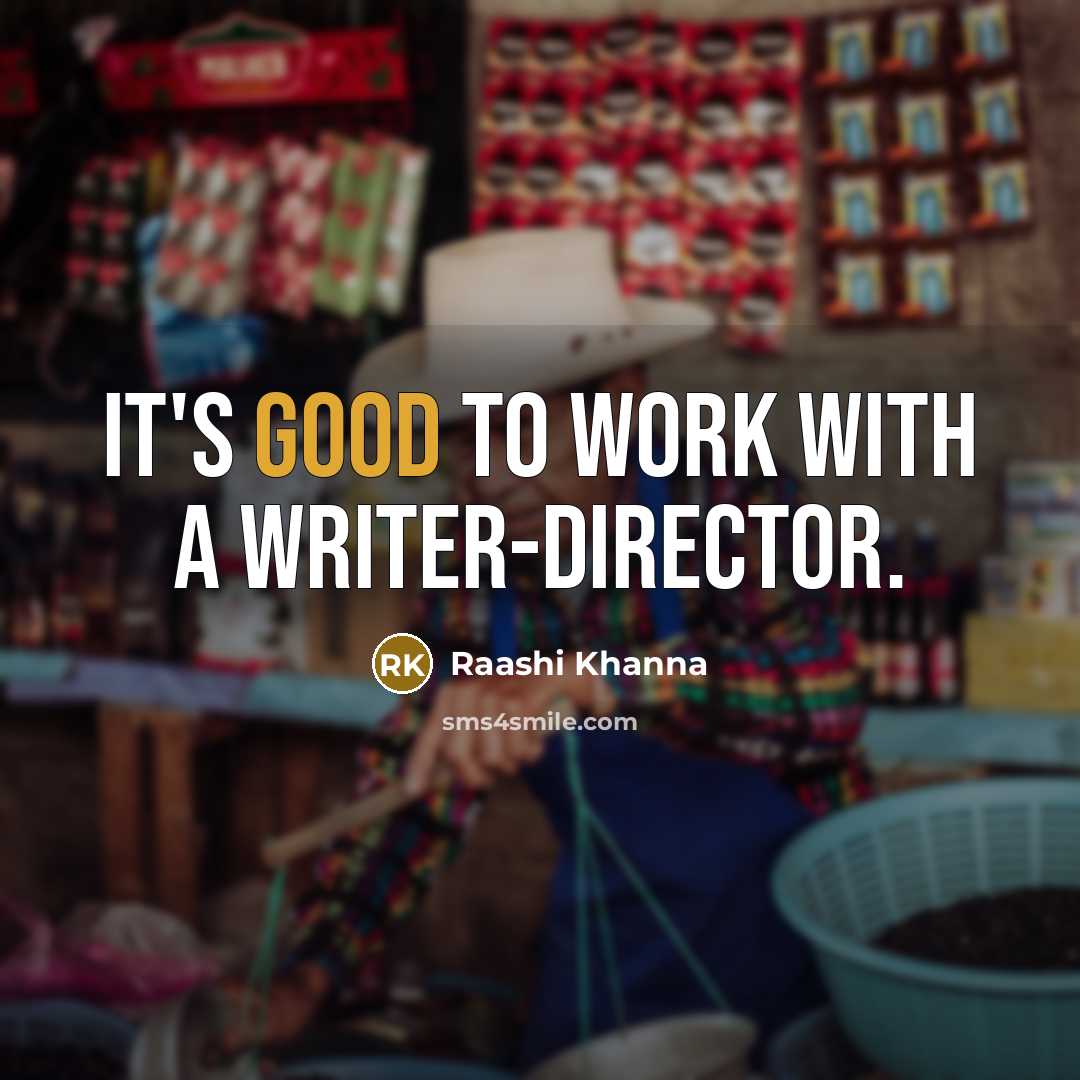“It's good to work with a writer-director.…” quote by Raashi Khanna