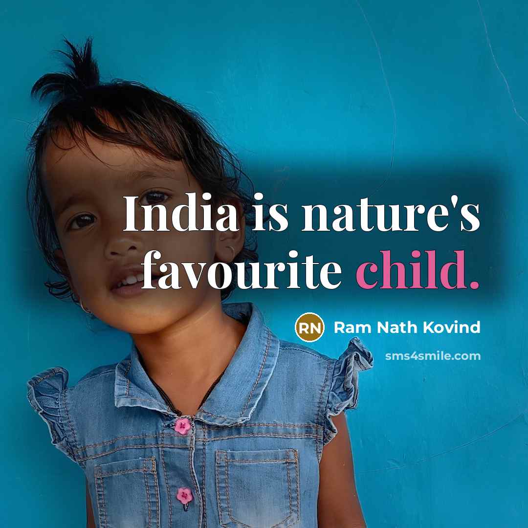 “India is nature's favourite child.…” quote by Ram Nath Kovind