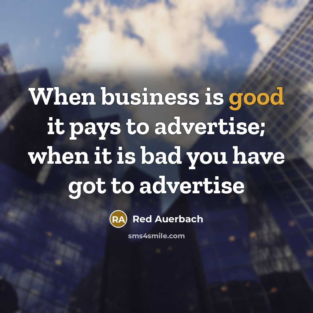 “When business is good it pays to advertise; when it…” quote by Red Auerbach