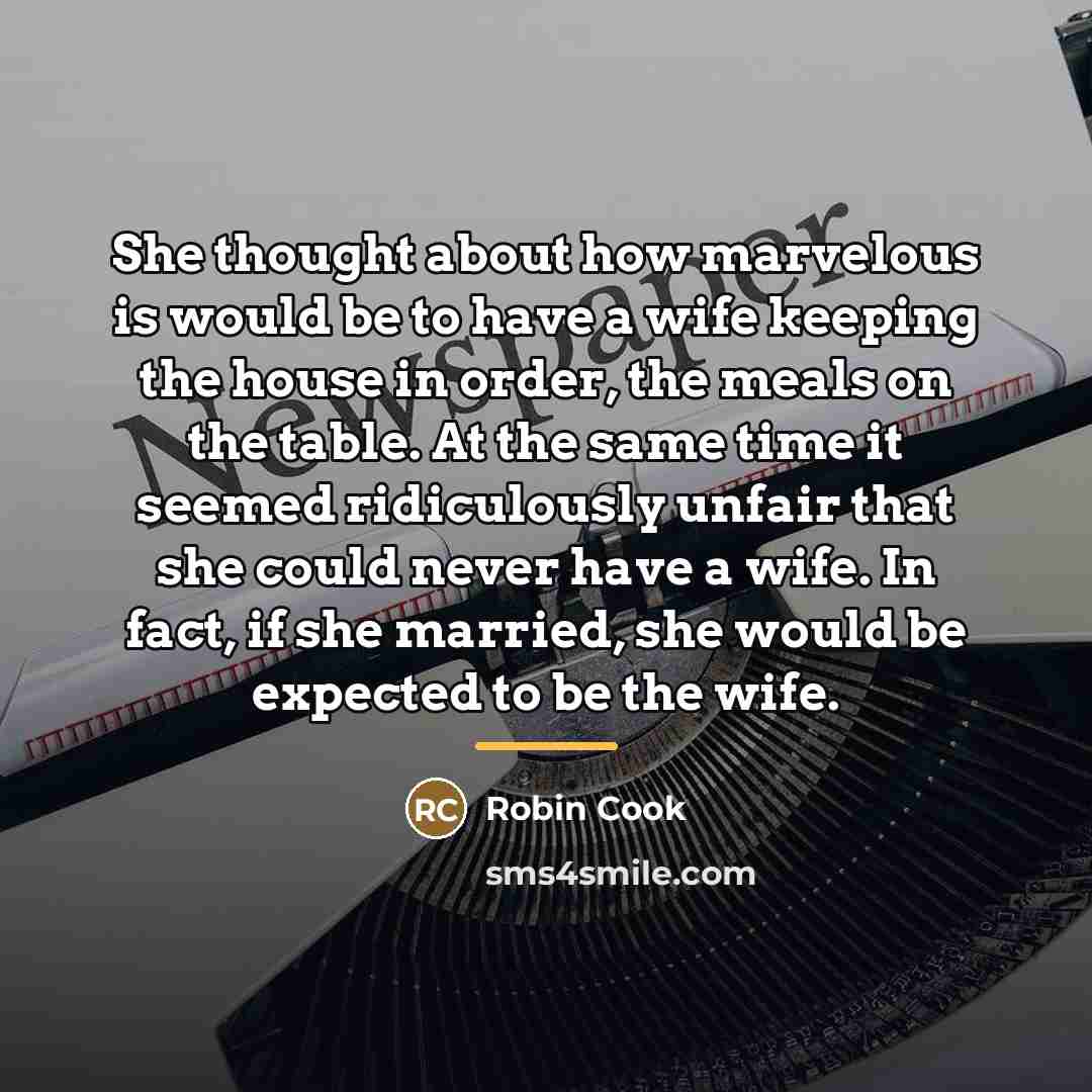 “She thought about how marvelous is would be to have…” quote by Robin Cook