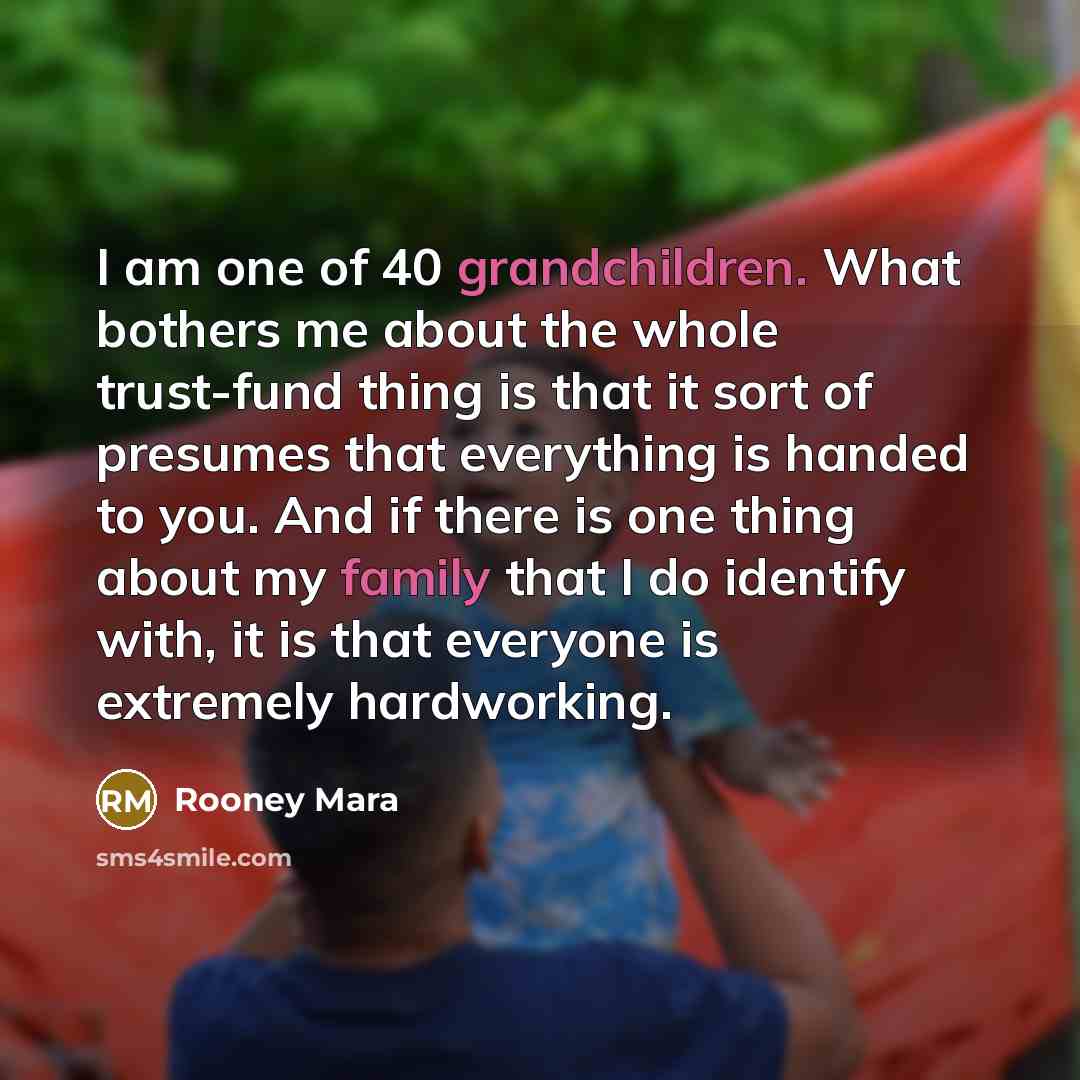 “I am one of 40 grandchildren. What bothers me about…” quote by Rooney Mara