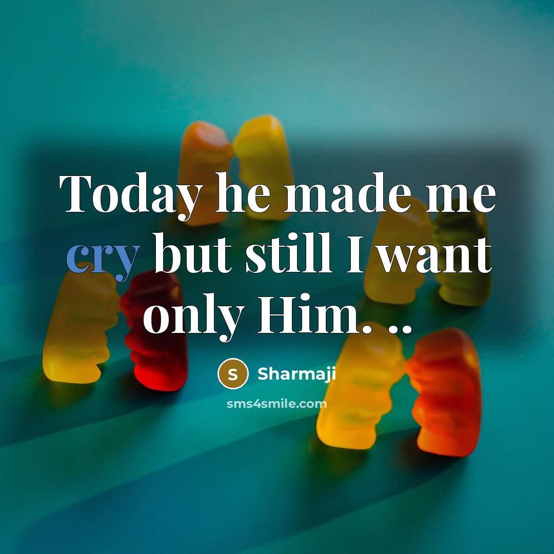 “Today he made me cry but still I want only…” quote by Sharmaji