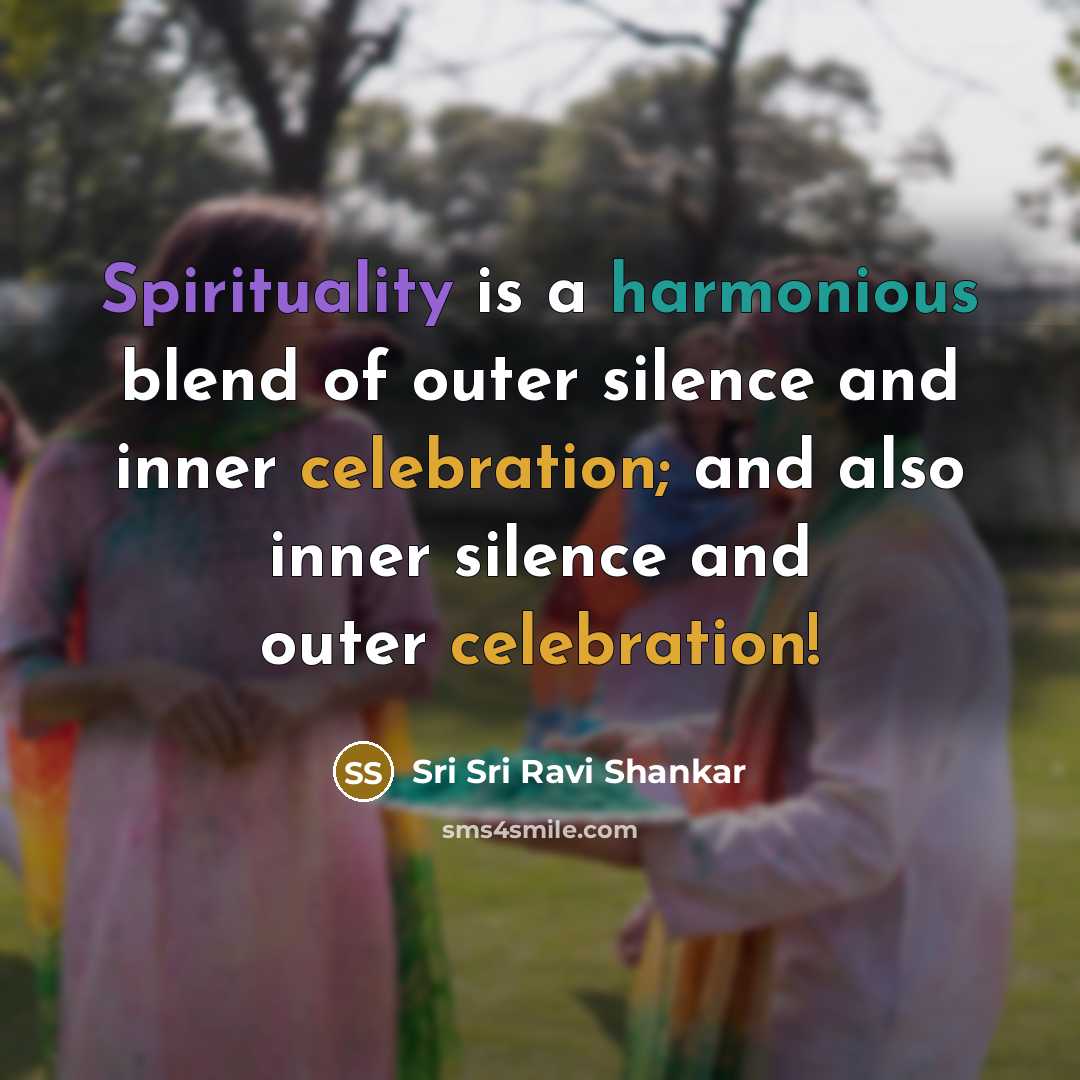 “Spirituality is a harmonious blend of outer silence and inner…” quote by Sri Sri Ravi Shankar