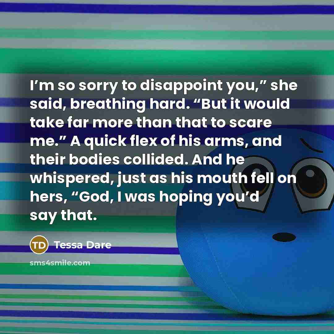 “I’m so sorry to disappoint you,” she said, breathing hard.…” quote by Tessa Dare