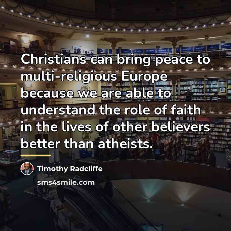 “Christians can bring peace to multi-religious Europe because we are…” quote by Timothy Radcliffe