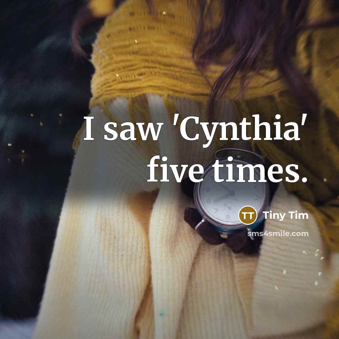 “I saw 'Cynthia' five times.” quote by Tiny Tim