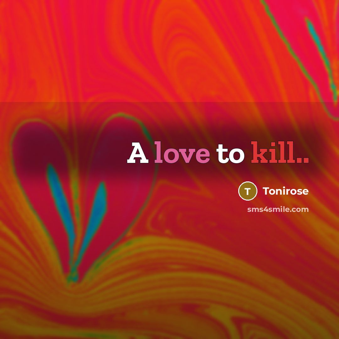 “A love to kill..…” quote by Tonirose