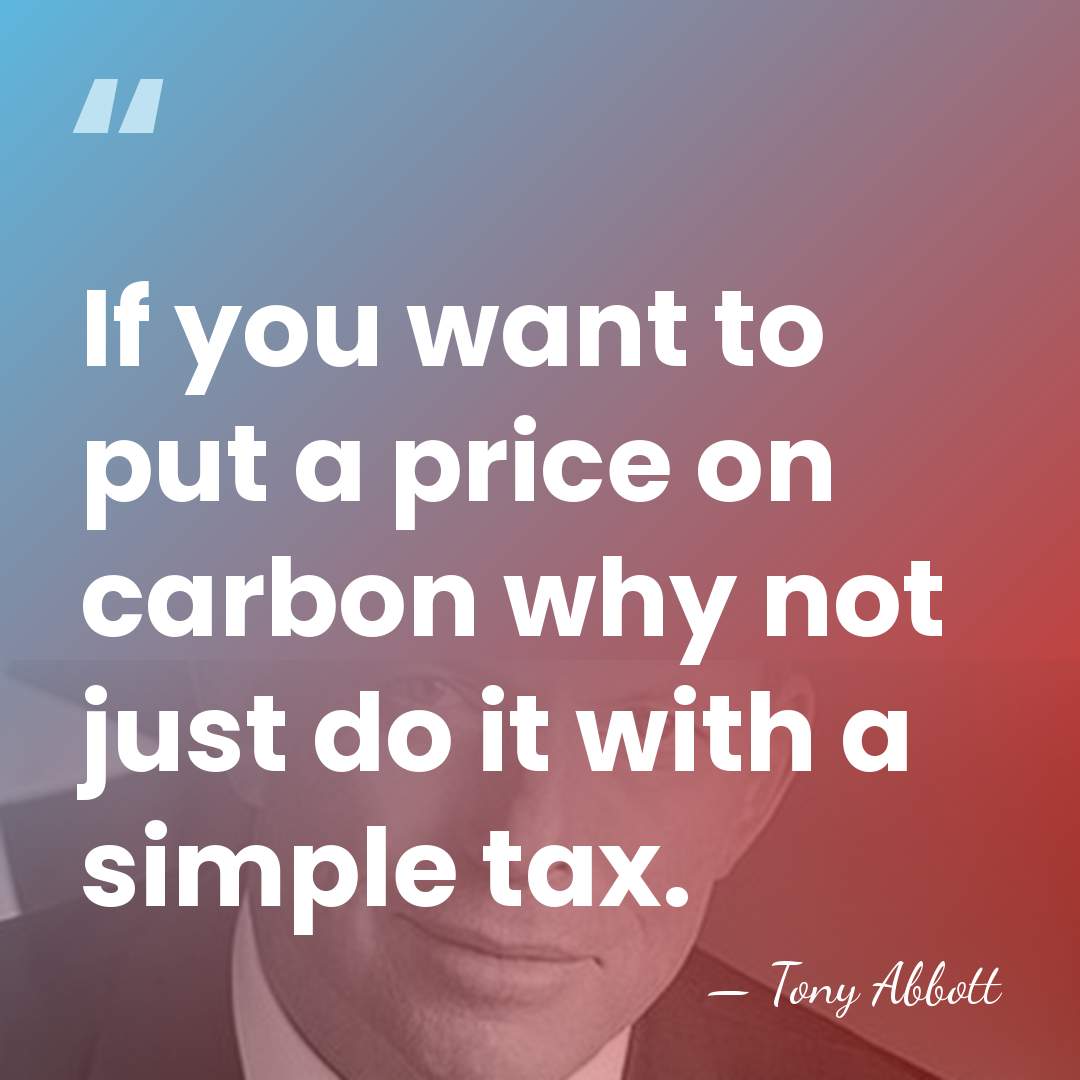 If you want to put a price on carbon why not just do it with&hellip; - Tony Abbott