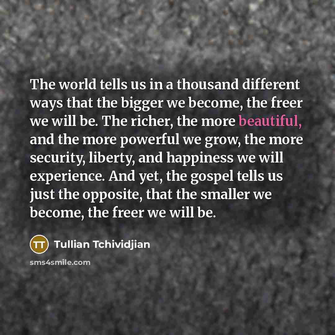 “The world tells us in a thousand different ways that…” quote by Tullian Tchividjian
