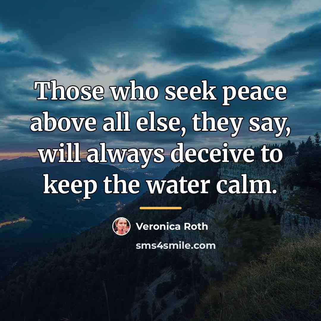 “Those who seek peace above all else, they say, will…” quote by Veronica Roth