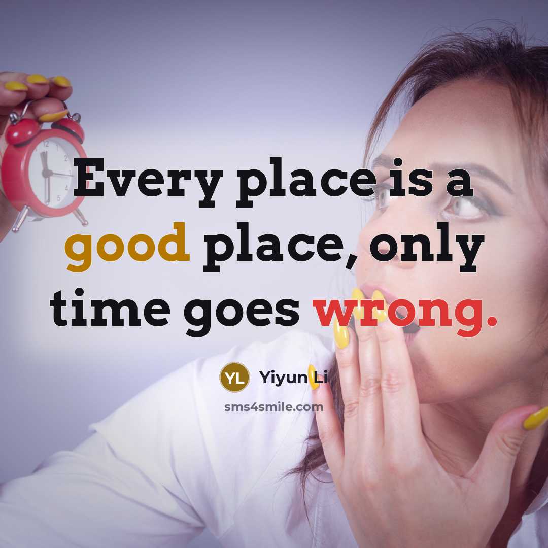 “Every place is a good place, only time goes wrong.…” quote by Yiyun Li