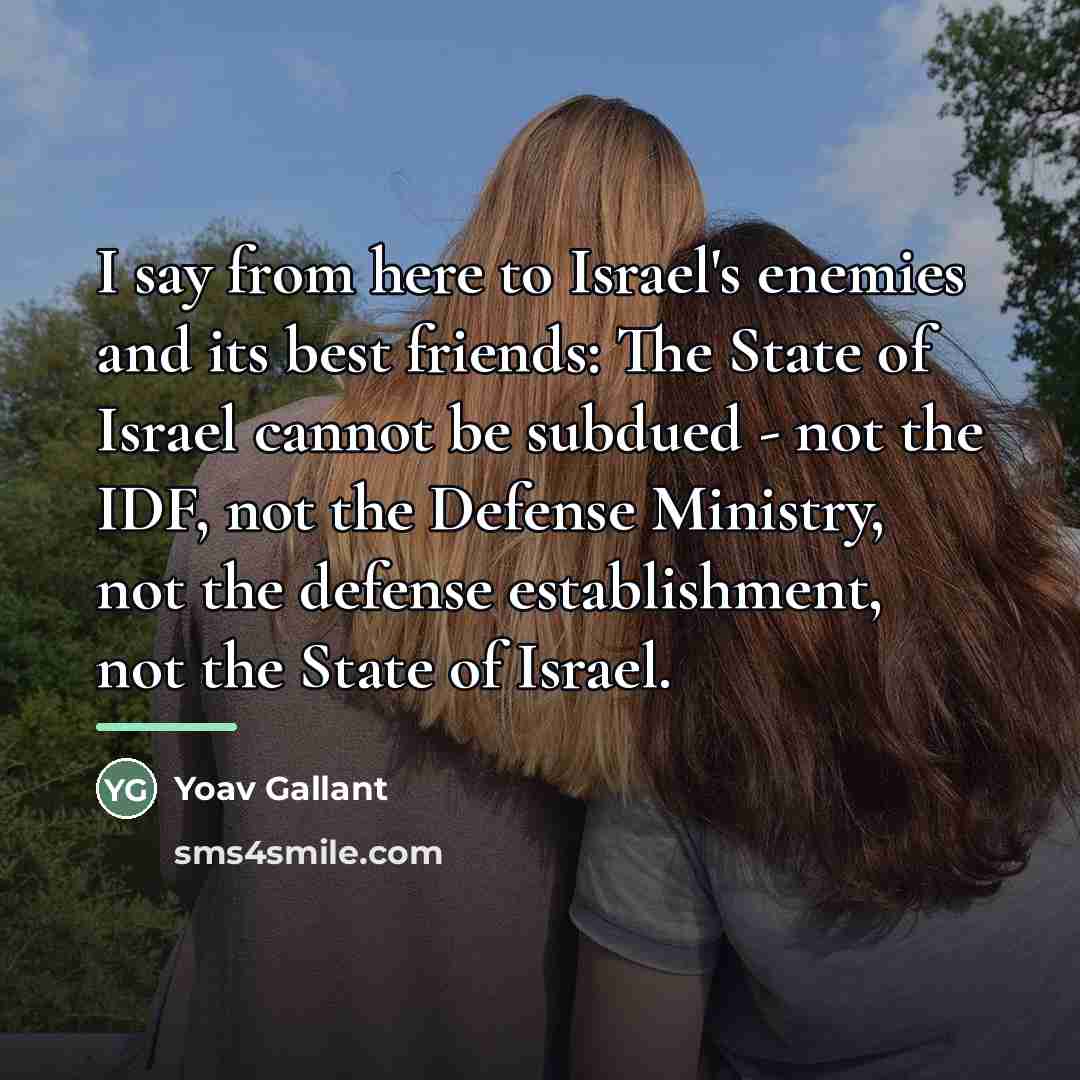 “I say from here to Israel's enemies and its best…” quote by Yoav Gallant