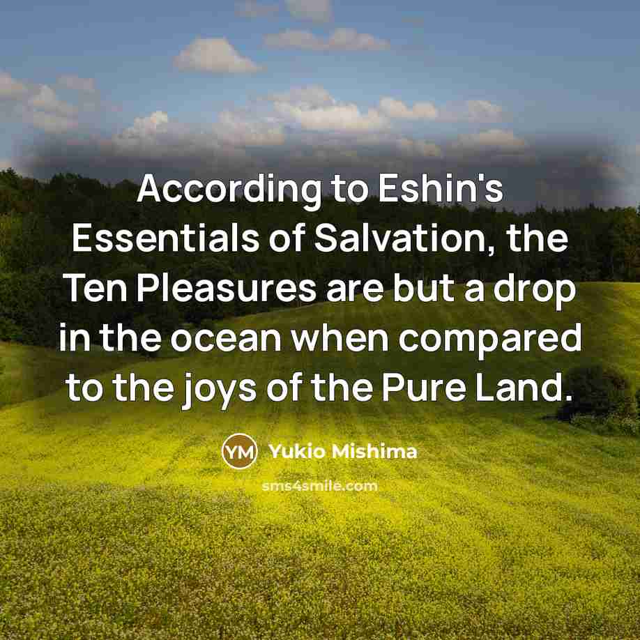“According to Eshin's Essentials of Salvation, the Ten Pleasures are…” quote by Yukio Mishima