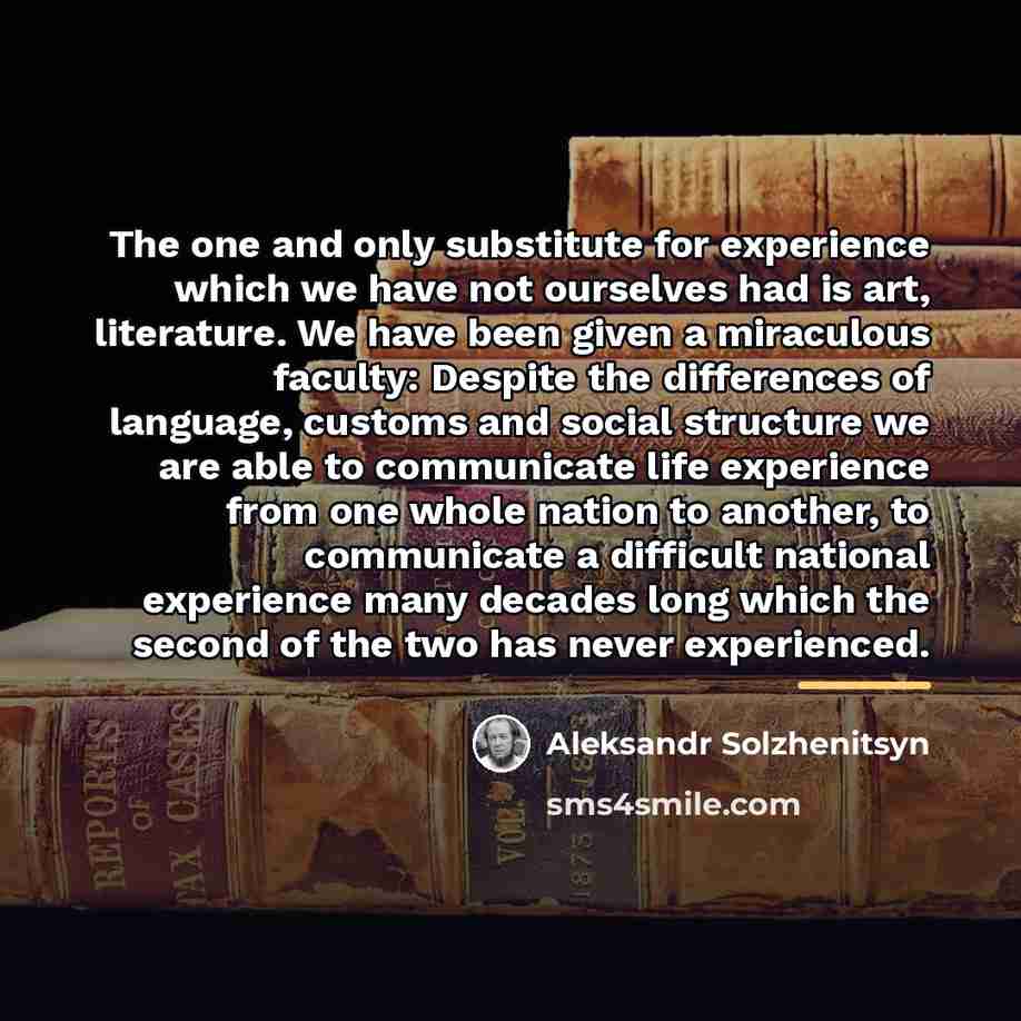 “The one and only substitute for experience which we have…” quote by Aleksandr Solzhenitsyn
