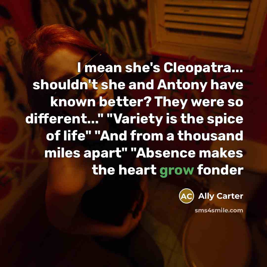 “I mean she's Cleopatra... shouldn't she and Antony have known…” quote by Ally Carter