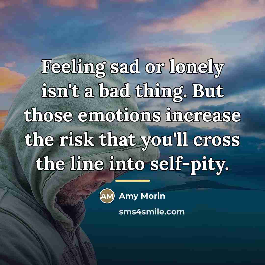 “Feeling sad or lonely isn't a bad thing. But those…” quote by Amy Morin