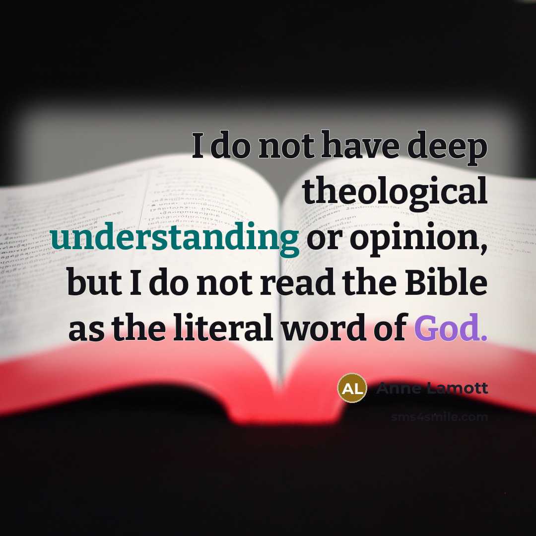 “I do not have deep theological understanding or opinion, but…” quote by Anne Lamott