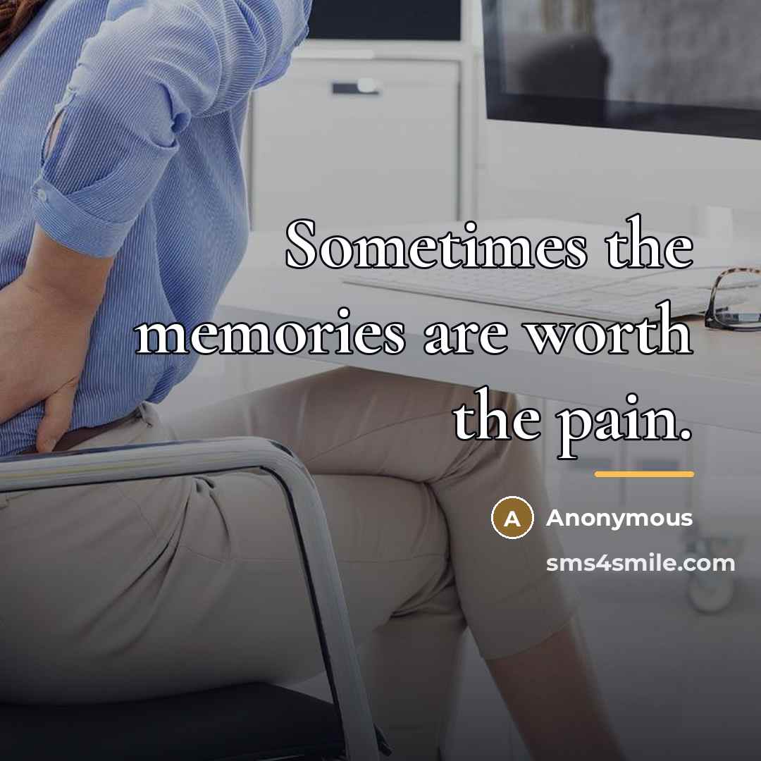 “Sometimes the memories are worth the pain.…” quote by Anonymous