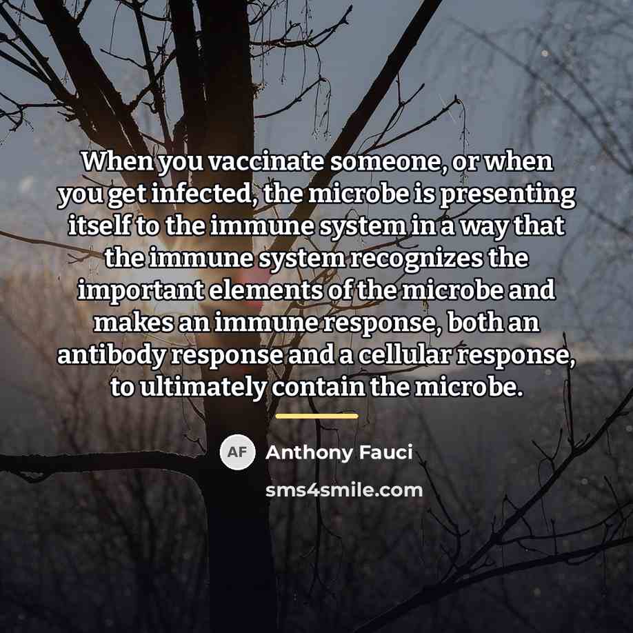 “When you vaccinate someone, or when you get infected, the…” quote by Anthony Fauci