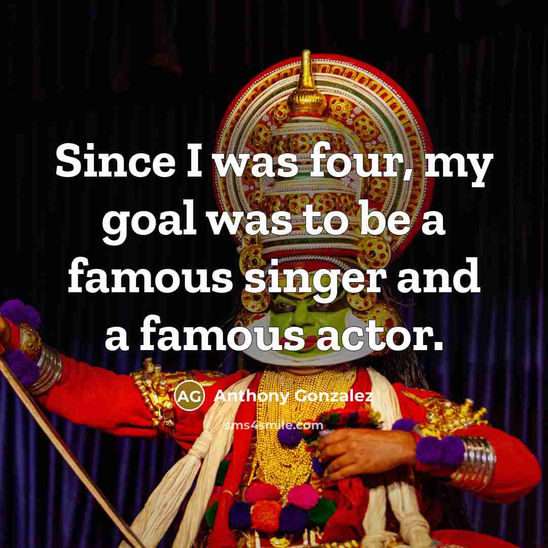 “Since I was four, my goal was to be a…” quote by Anthony Gonzalez