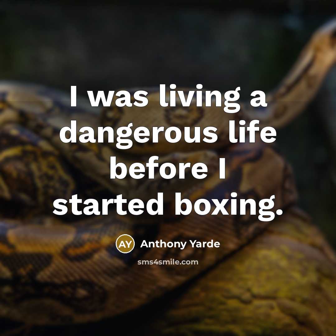 “I was living a dangerous life before I started boxing.…” quote by Anthony Yarde