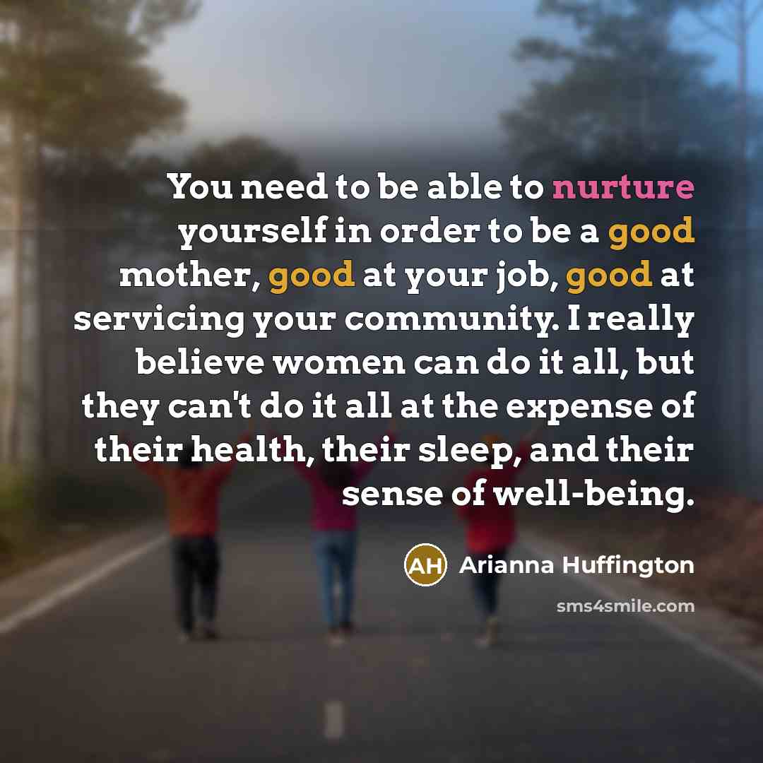 “You need to be able to nurture yourself in order…” quote by Arianna Huffington