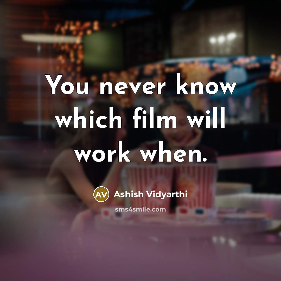 “You never know which film will work when.…” quote by Ashish Vidyarthi