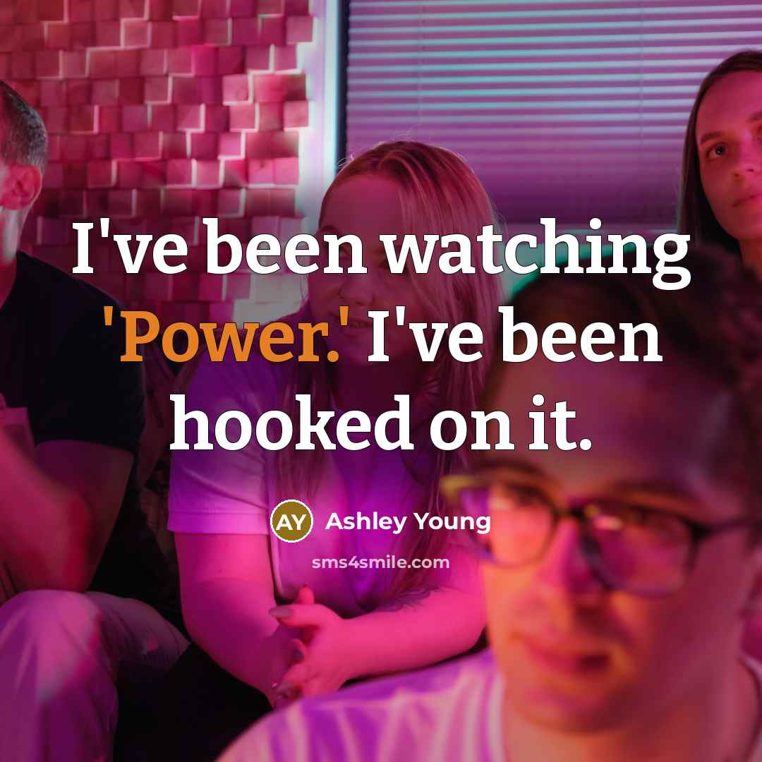 “I've been watching 'Power.' I've been hooked on it.…” quote by Ashley Young