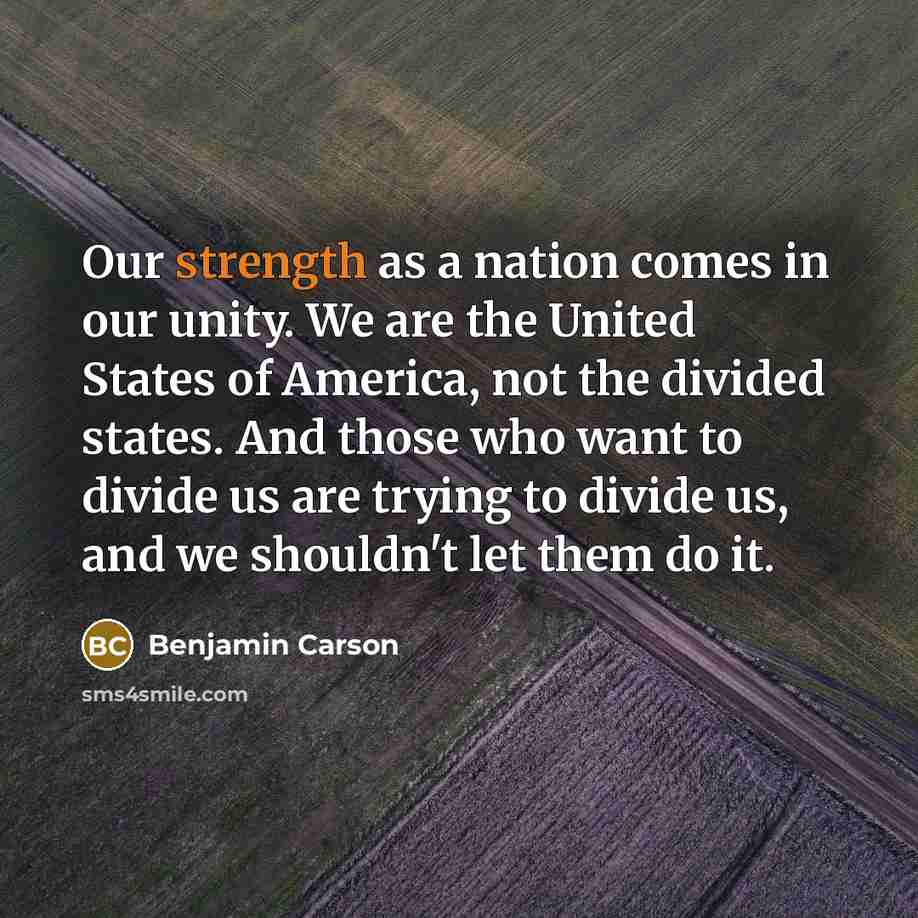 “Our strength as a nation comes in our unity. We…” quote by Benjamin Carson