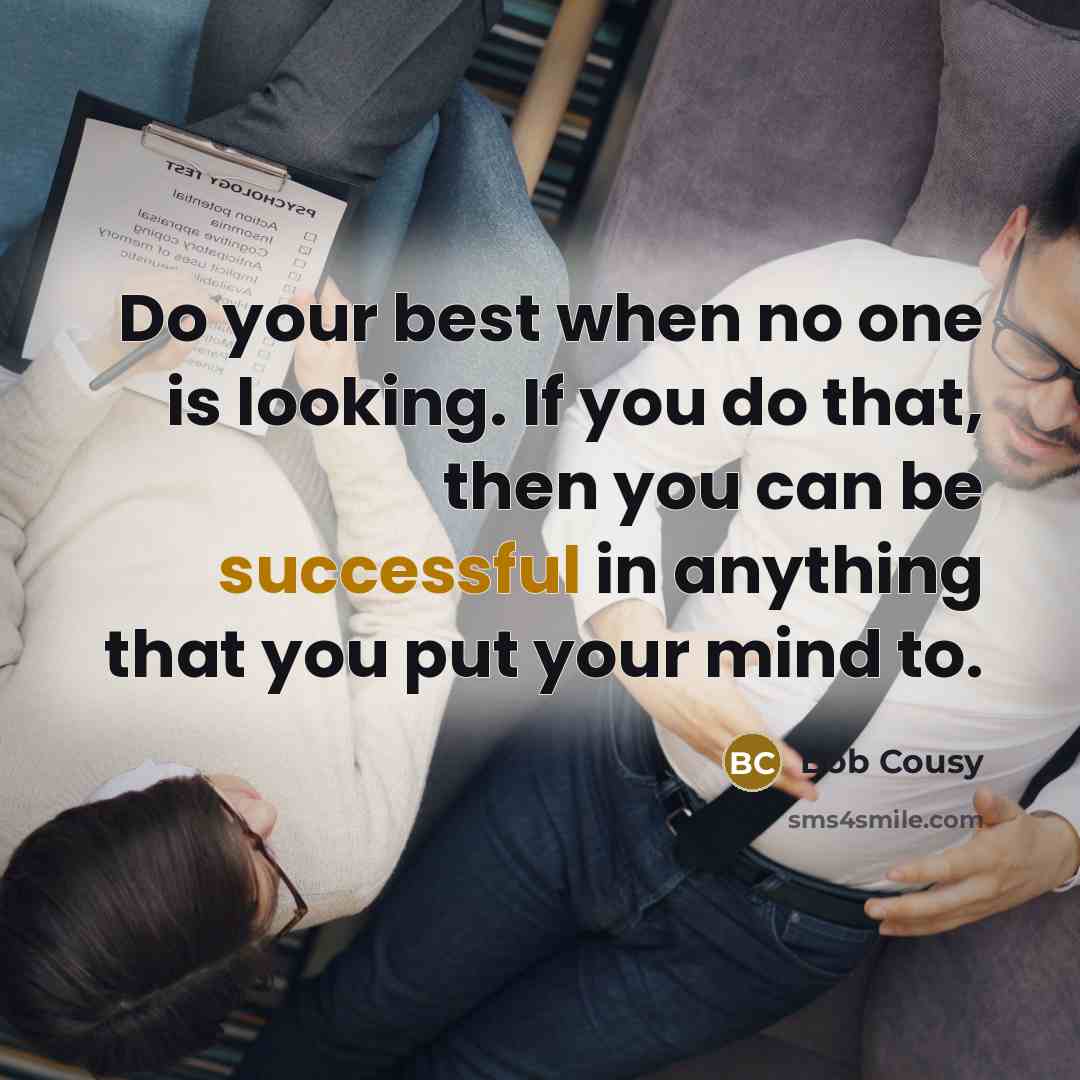 “Do your best when no one is looking. If you…” quote by Bob Cousy