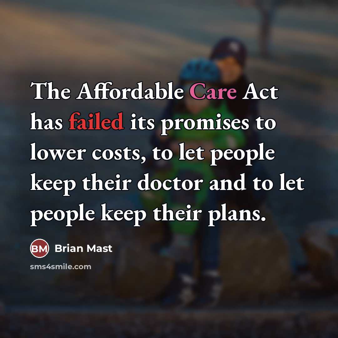 “The Affordable Care Act has failed its promises to lower…” quote by Brian Mast