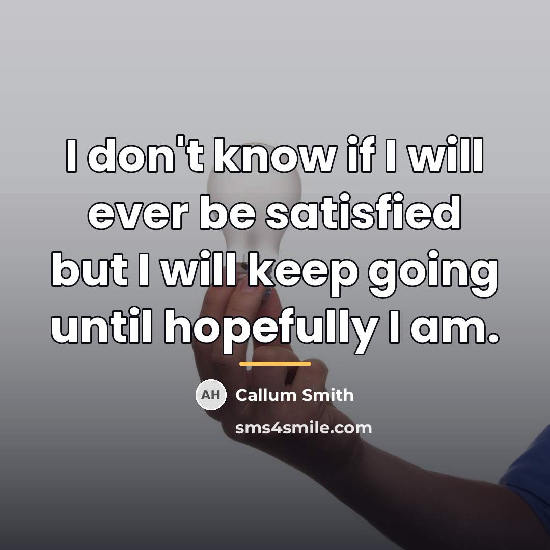 “I don't know if I will ever be satisfied but…” quote by Callum Smith