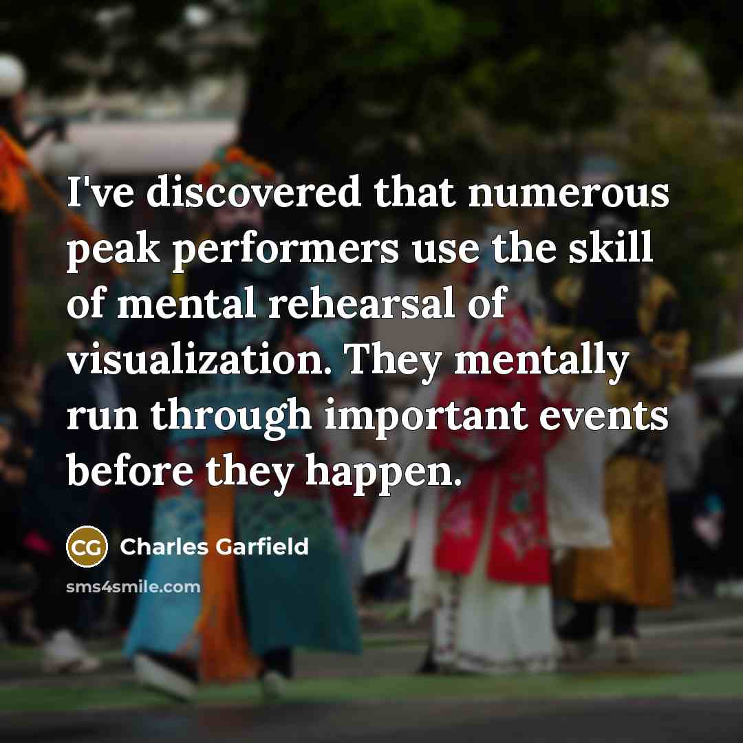 “I've discovered that numerous peak performers use the skill of…” quote by Charles Garfield