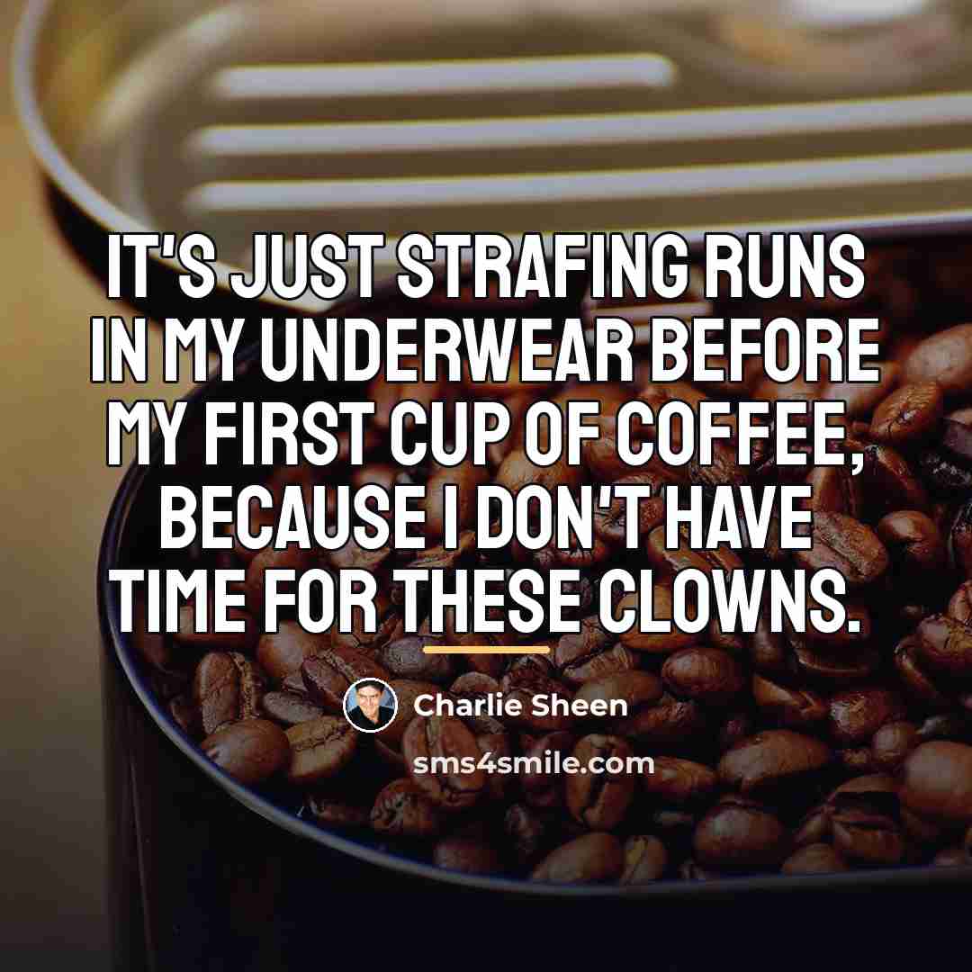 “It's just strafing runs in my underwear before my first…” quote by Charlie Sheen