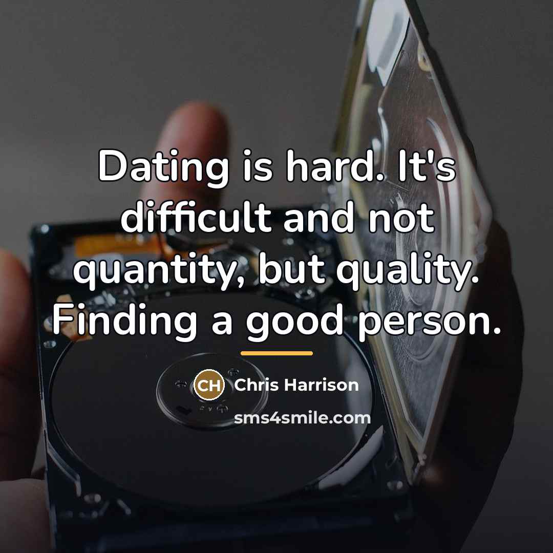 “Dating is hard. It's difficult and not quantity, but quality.…” quote by Chris Harrison