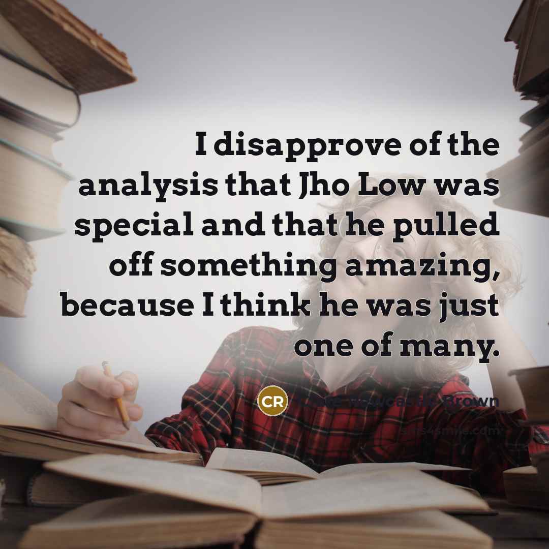 “I disapprove of the analysis that Jho Low was special…” quote by Clare Rewcastle Brown