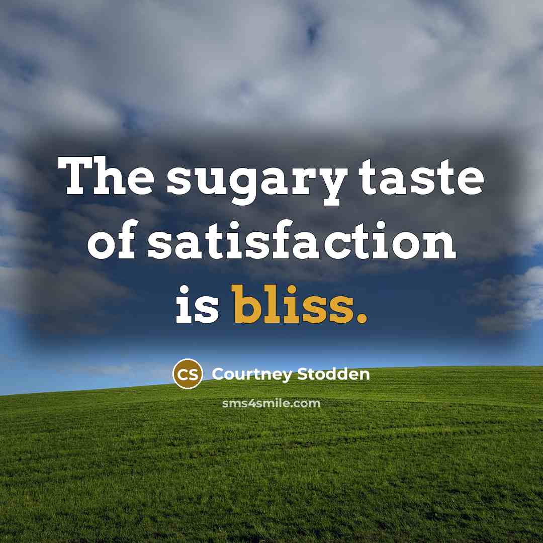 “The sugary taste of satisfaction is bliss.…” quote by Courtney Stodden