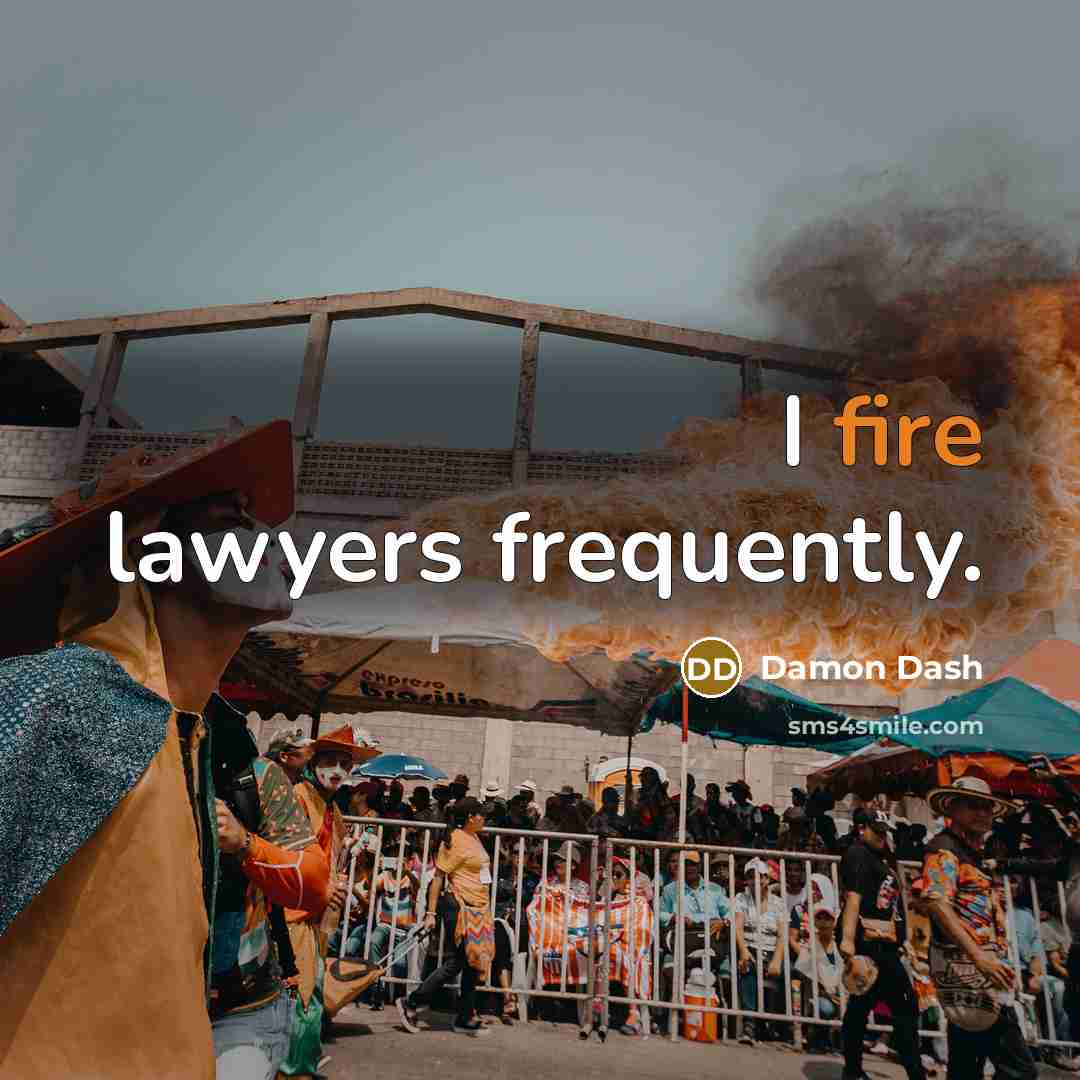 “I fire lawyers frequently.…” quote by Damon Dash