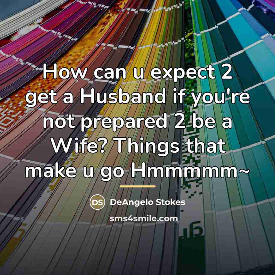 “How can u expect 2 get a Husband if you're…” quote by DeAngelo Stokes