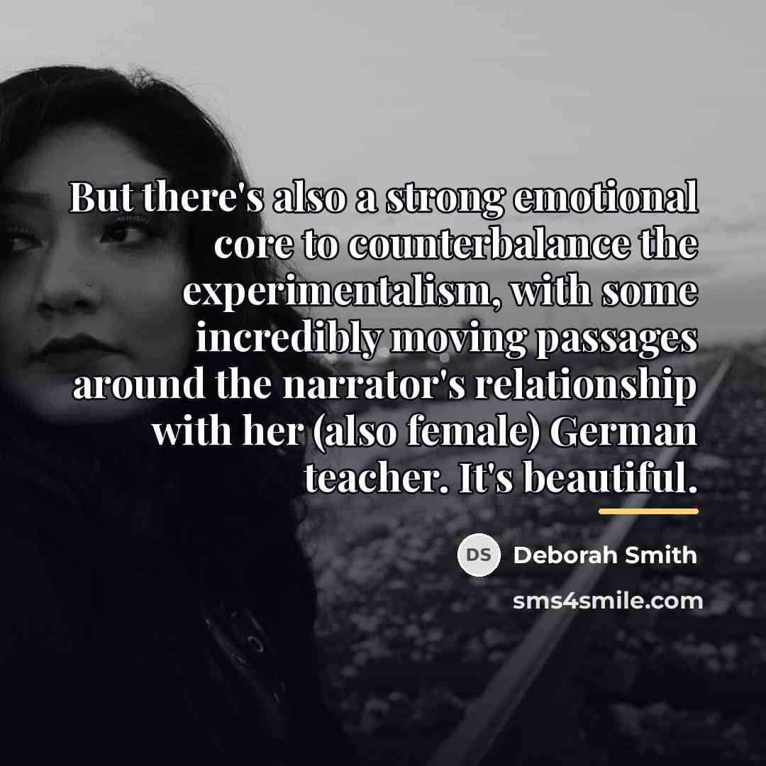 “But there's also a strong emotional core to counterbalance the…” quote by Deborah Smith