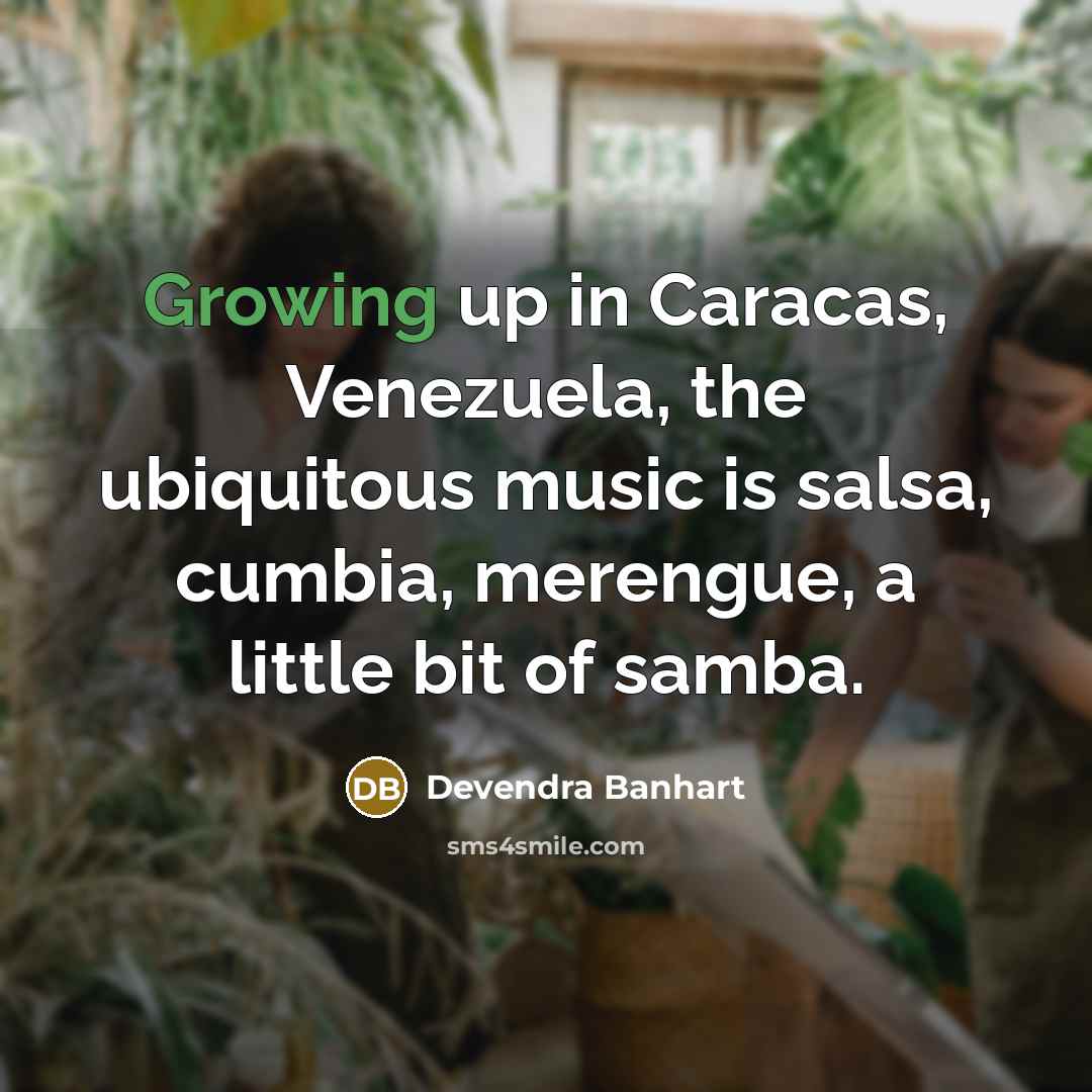 “Growing up in Caracas, Venezuela, the ubiquitous music is salsa,…” quote by Devendra Banhart