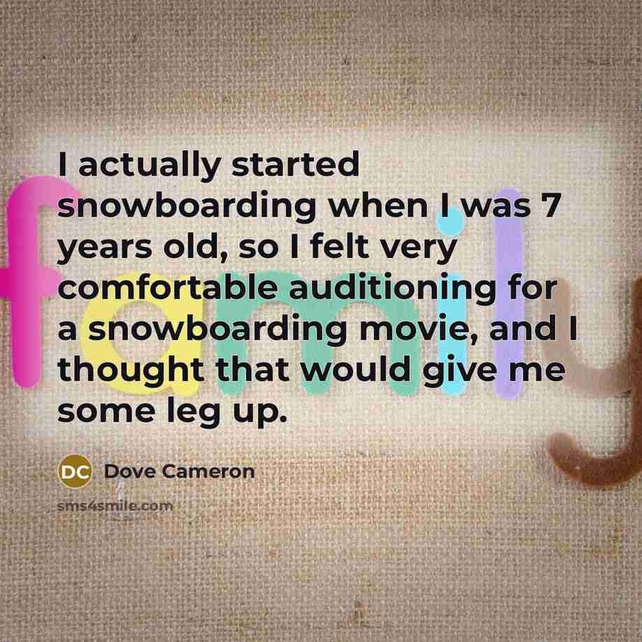 “I actually started snowboarding when I was 7 years old,…” quote by Dove Cameron