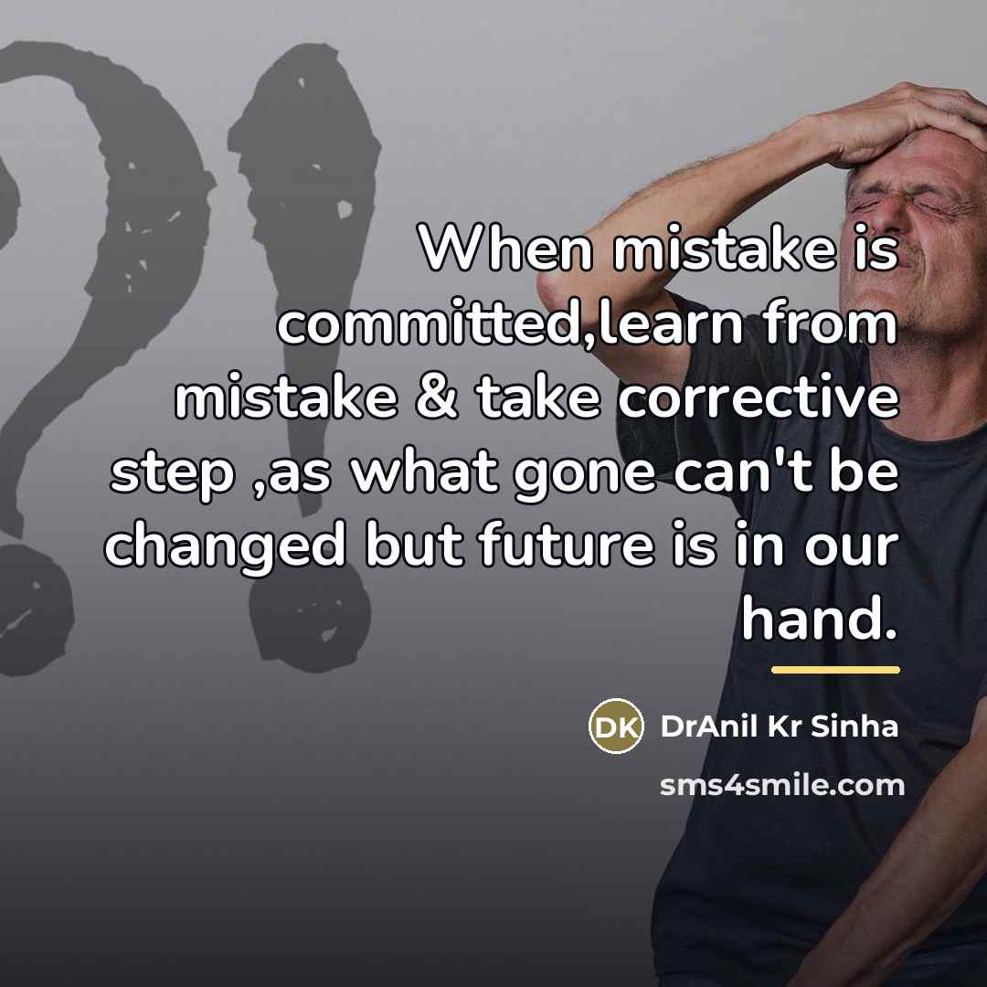 “When mistake is committed,learn from mistake & take corrective step…” quote by DrAnil Kr Sinha