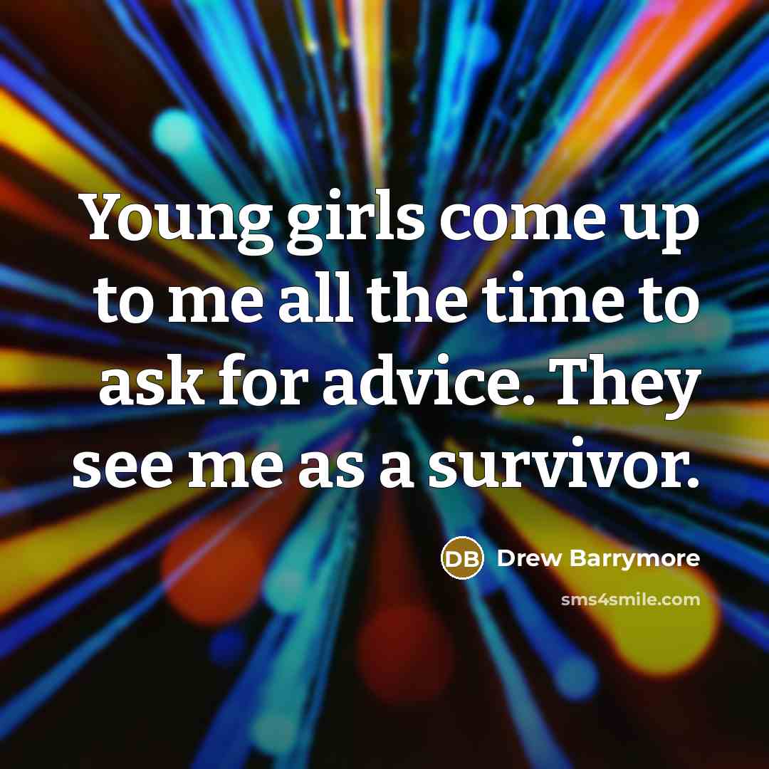 “Young girls come up to me all the time to…” quote by Drew Barrymore